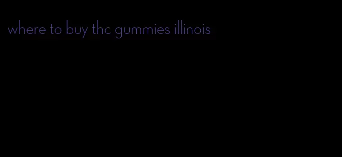 where to buy thc gummies illinois