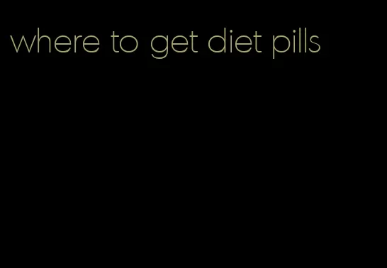 where to get diet pills