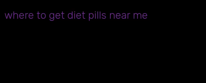 where to get diet pills near me