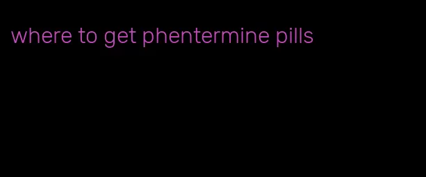 where to get phentermine pills