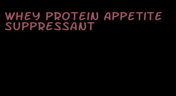 whey protein appetite suppressant