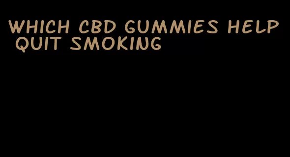 which cbd gummies help quit smoking