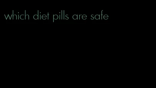 which diet pills are safe