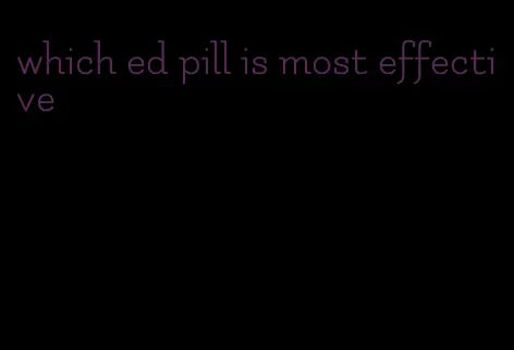 which ed pill is most effective