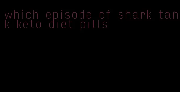 which episode of shark tank keto diet pills