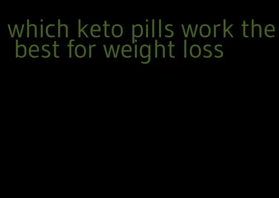 which keto pills work the best for weight loss