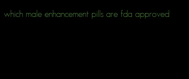 which male enhancement pills are fda approved