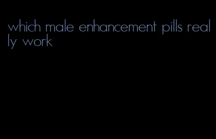 which male enhancement pills really work