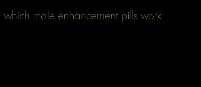 which male enhancement pills work