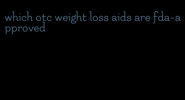 which otc weight loss aids are fda-approved