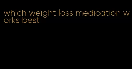 which weight loss medication works best