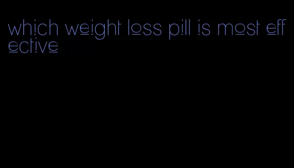 which weight loss pill is most effective