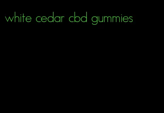 white cedar cbd gummies