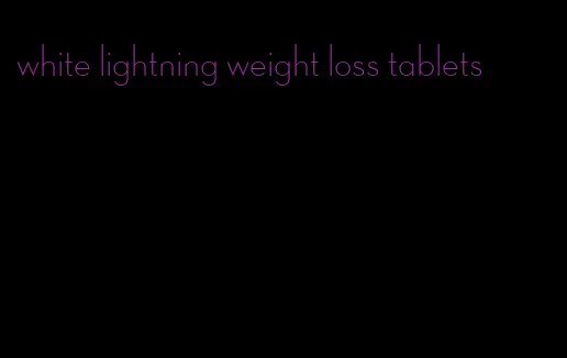 white lightning weight loss tablets