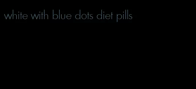 white with blue dots diet pills