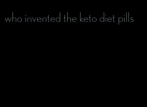 who invented the keto diet pills