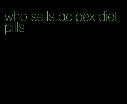 who sells adipex diet pills