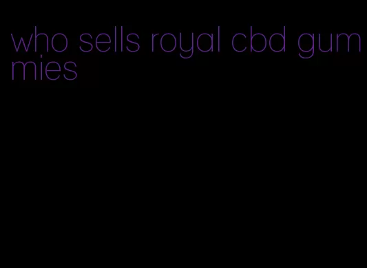 who sells royal cbd gummies