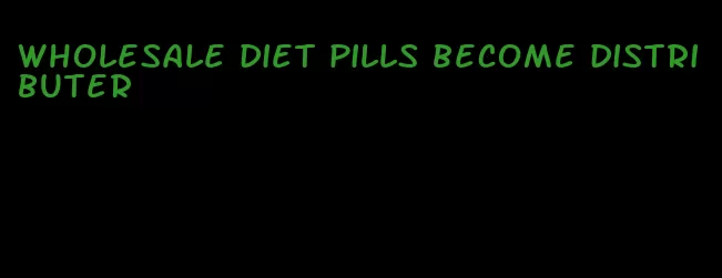 wholesale diet pills become distributer