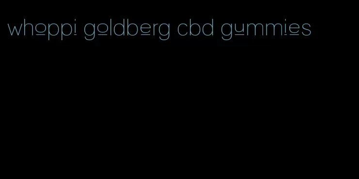 whoppi goldberg cbd gummies