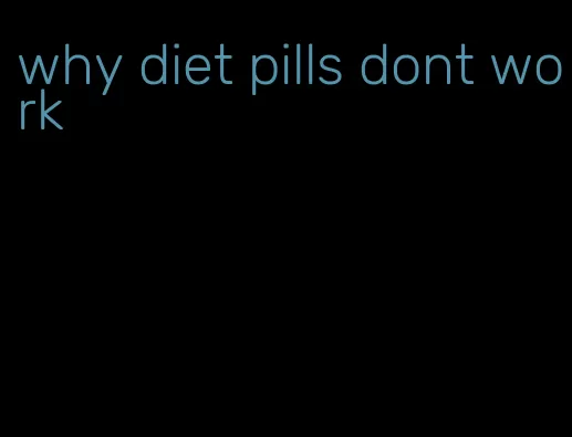 why diet pills dont work