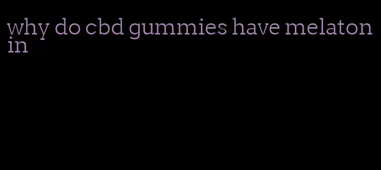 why do cbd gummies have melatonin