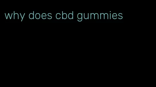 why does cbd gummies