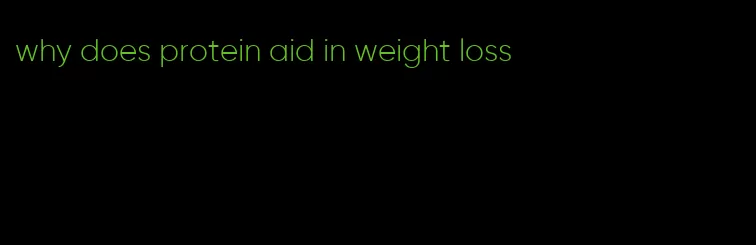 why does protein aid in weight loss