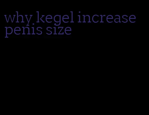 why kegel increase penis size