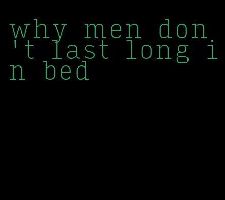 why men don't last long in bed