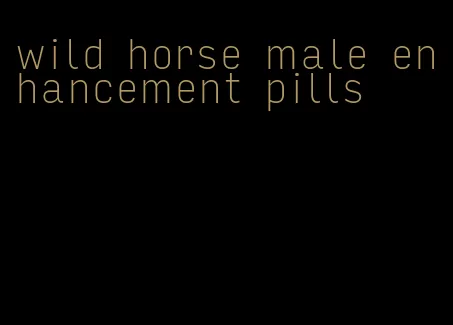 wild horse male enhancement pills