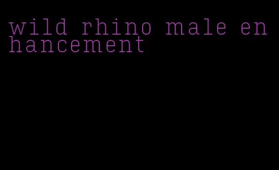 wild rhino male enhancement