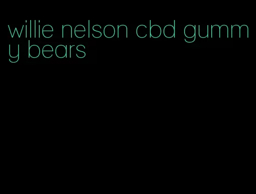 willie nelson cbd gummy bears