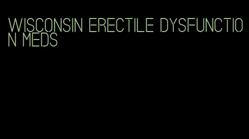 wisconsin erectile dysfunction meds