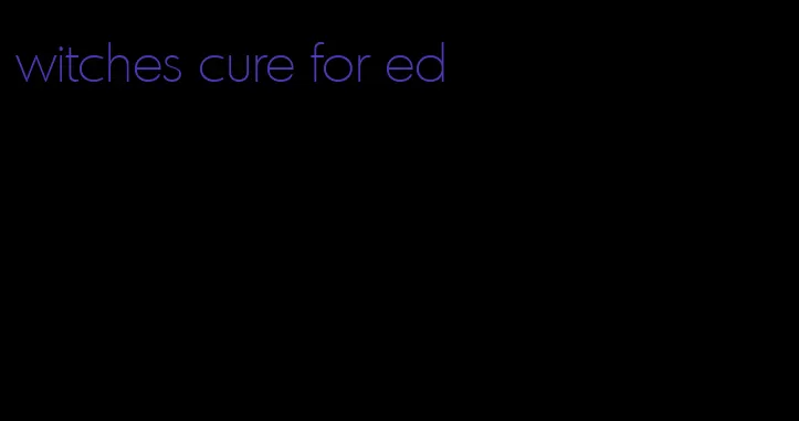 witches cure for ed