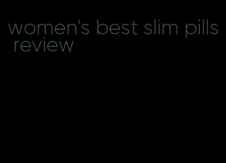 women's best slim pills review