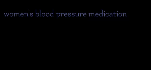 women's blood pressure medication