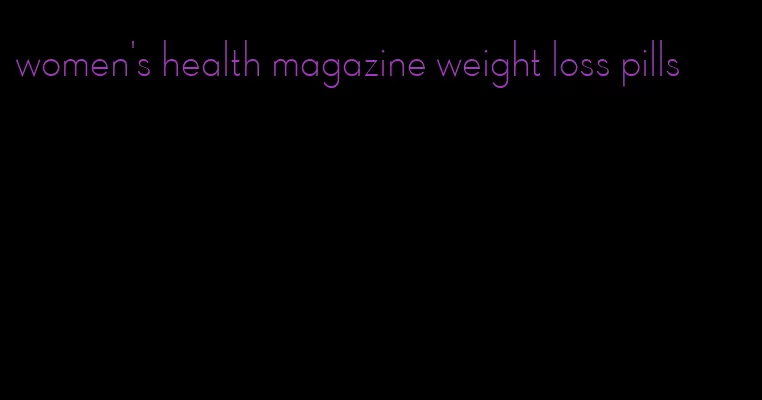 women's health magazine weight loss pills