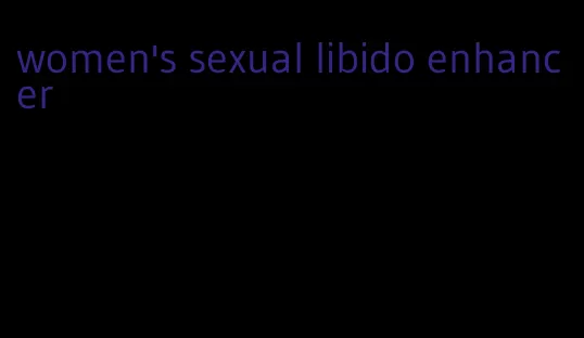 women's sexual libido enhancer