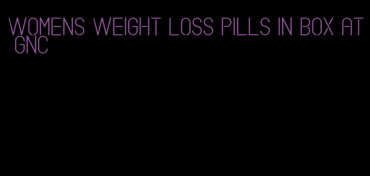 womens weight loss pills in box at gnc