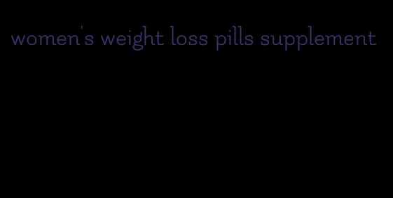 women's weight loss pills supplement