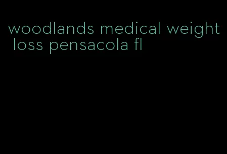 woodlands medical weight loss pensacola fl