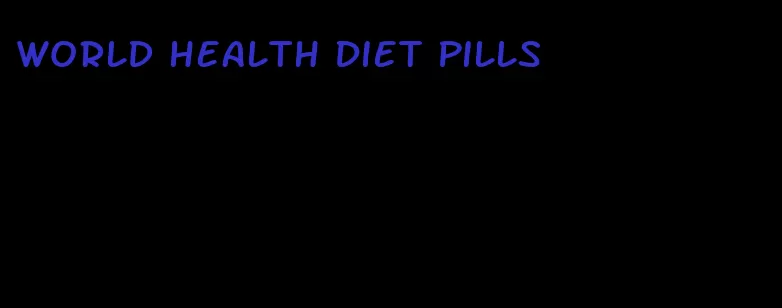 world health diet pills