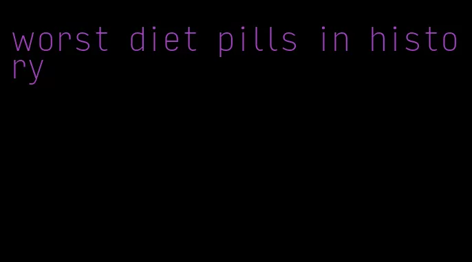 worst diet pills in history