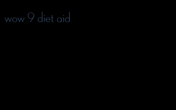 wow 9 diet aid