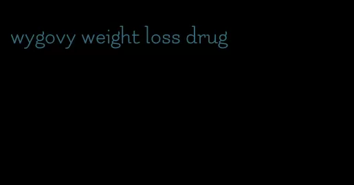 wygovy weight loss drug