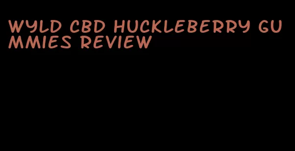 wyld cbd huckleberry gummies review