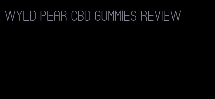 wyld pear cbd gummies review