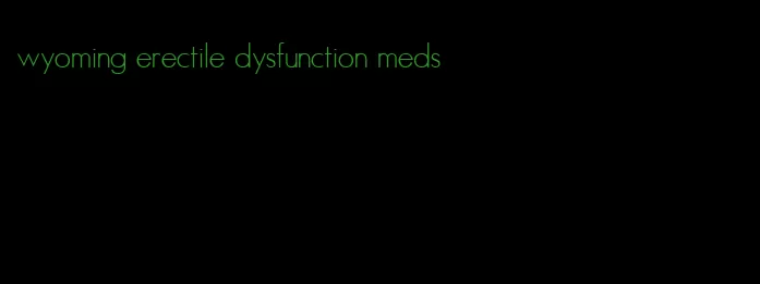 wyoming erectile dysfunction meds