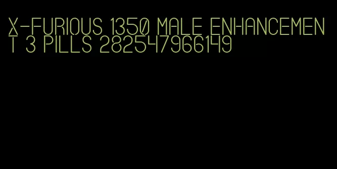 x-furious 1350 male enhancement 3 pills 282547966149